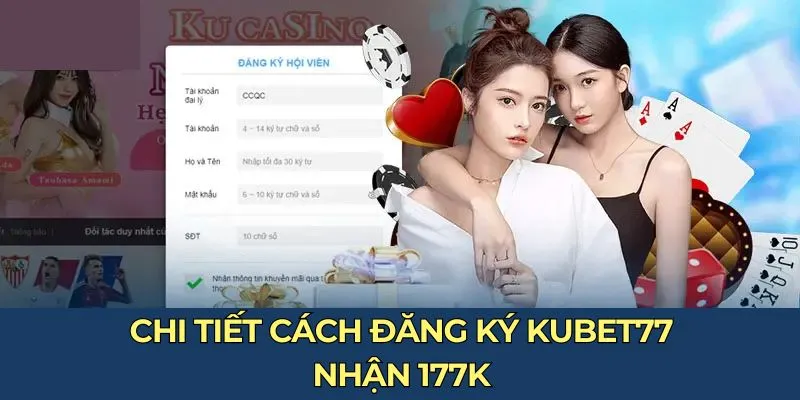 Chi tiết cách đăng ký KUBET77 nhận 177K