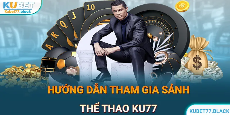 Cách tham gia cá cược thể thao tại KUBET77 cho người mới