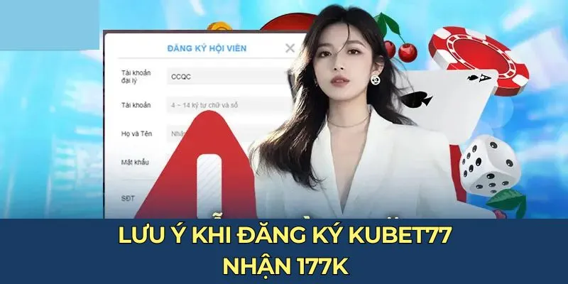 Lưu ý khi đăng ký KUBET77 nhận 177K