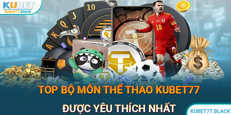 Các bộ môn thể thao KUBET77 được yêu thích