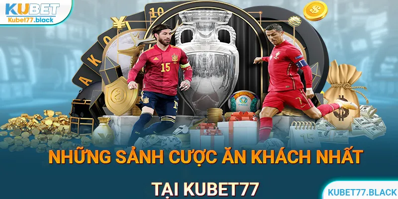 Các sảnh cược thể thao KUBET77 ăn khách nhất