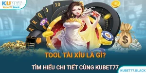 KUBET77 Giới Thiệu Những Tool Tài Xỉu Đỉnh Cao Nhất Hiện Nay