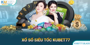 Xổ Số Siêu Tốc KUBET77- Phiên Bản Chốt Số Đặc Sắc Nhất 2024