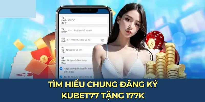 Tìm hiểu chung đăng ký KUBET77 tặng 177K