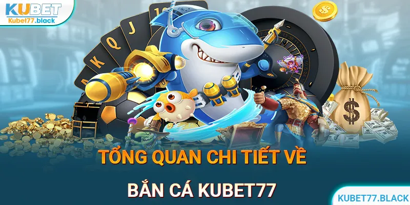 Bắn cá KUBET77 sở hữu lượt truy cập khủng