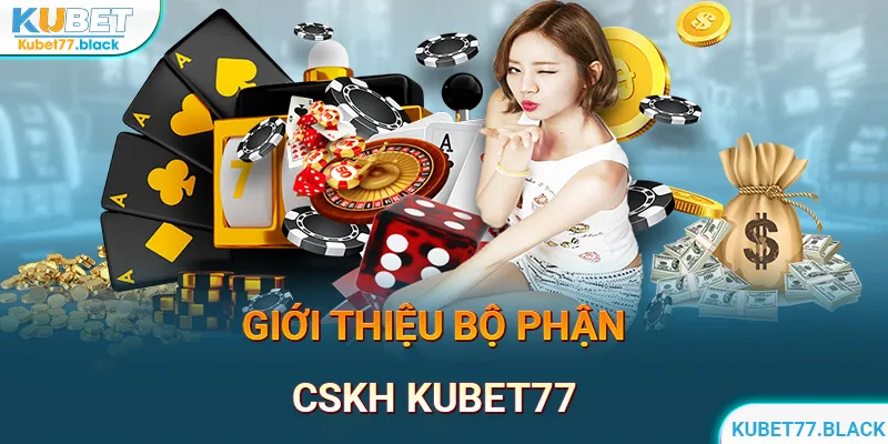 Giới thiệu tổng đài hỗ trợ CSKH KUBET77 