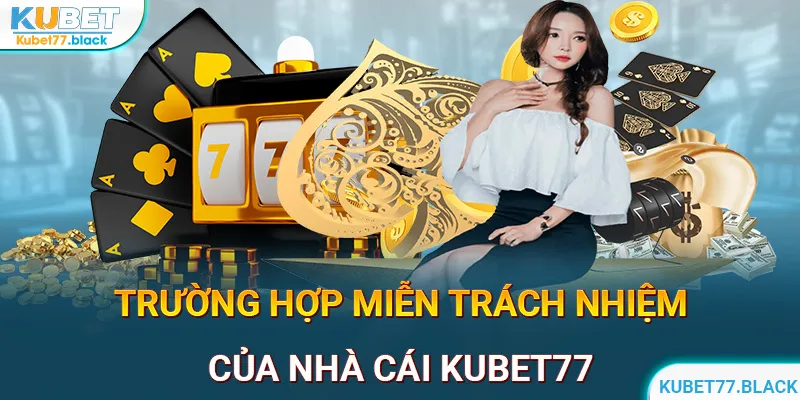 Những trường hợp nhà cái sẽ được miễn trừ trách nhiệm